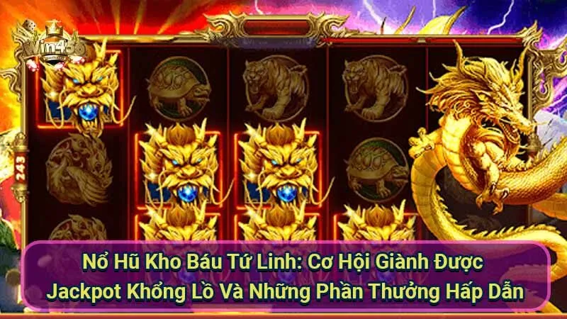 Nổ Hũ Kho Báu Tứ Linh: Bí Kíp Thắng Lớn 1 no-hu-kho-bau-tu-linh-3