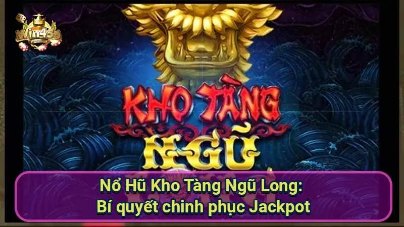 Nổ Hũ Kho Tàng Ngũ Long: Bí quyết chinh phục Jackpot 2 no-hu-kho-tang-ngu-long