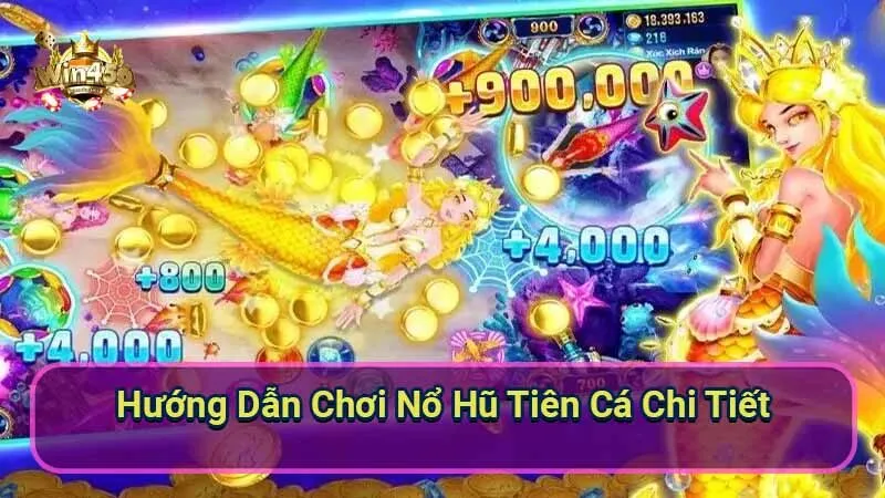 Hướng Dẫn Chơi Nổ Hũ Tiên Cá Chi Tiết 4 no-hu-tien-ca