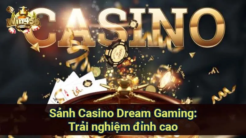 Sảnh Casino Dream Gaming: Trải nghiệm đỉnh cao 4 sanh-casino-dream-gaming